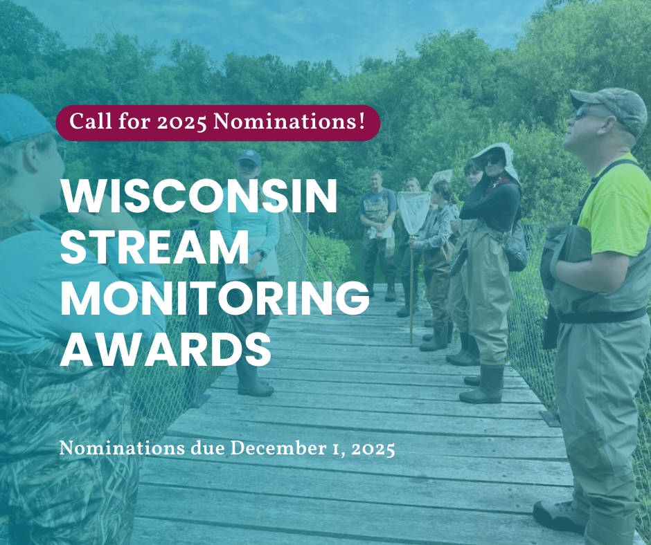 A group of people stand on a boardwalk. There is a light blue overlay over the image. Text reads Call for 2025 Nominations. Wisconsin Stream Monitoring Awards. Nominations due Dec. 1, 2025.